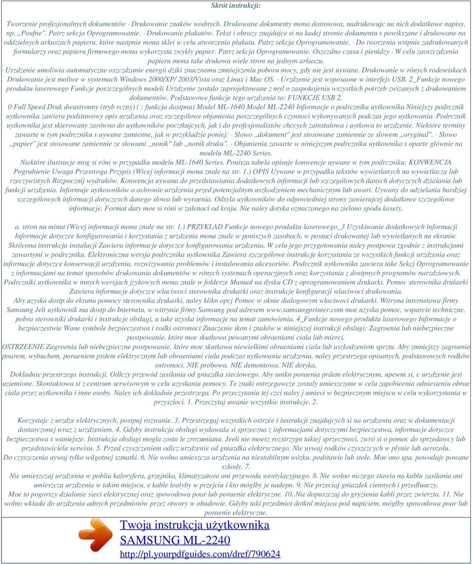 Patrz sekcja Oprogramowanie. Do tworzenia wstpnie zadrukowanych formularzy oraz papieru firmowego mona wykorzysta zwykly papier. Patrz sekcja Oprogramowanie.
