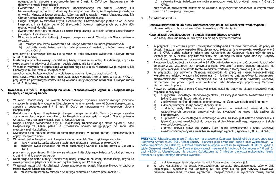 który nastąpił w czasie trwania Ubezpieczenia, lub Choroby, która została rozpoznana w trakcie trwania Ubezpieczenia.