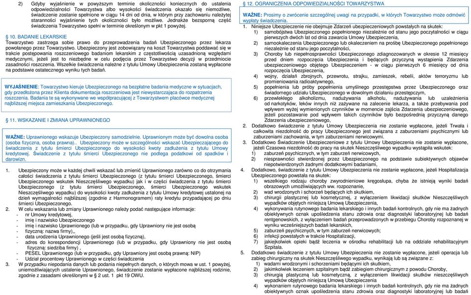 Jednakże bezsporną część świadczenia Towarzystwo spełni w terminie określonym w pkt 1 powyżej. 10.