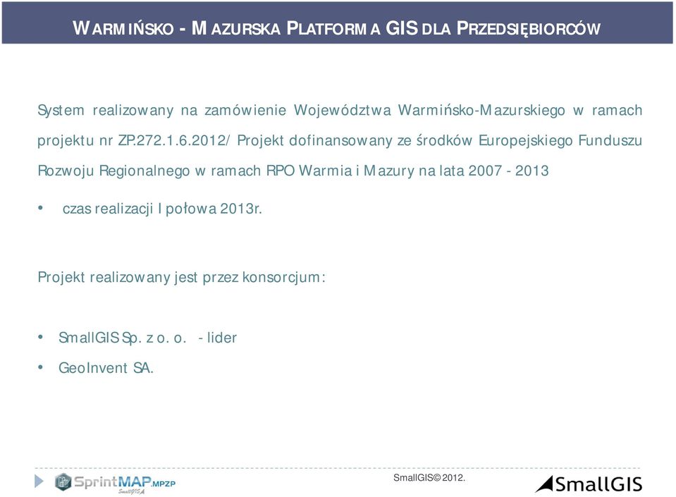 2012/ Projekt dofinansowany ze rodków Europejskiego Funduszu Rozwoju Regionalnego w ramach RPO