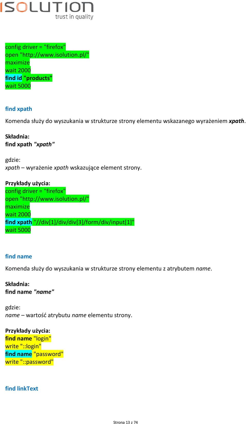 find xpath "xpath" gdzie: xpath wyrażenie xpath wskazujące element strony.
