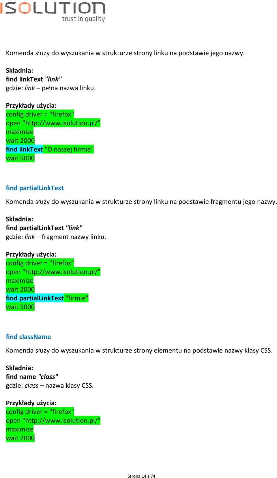 find partiallinktext "link" gdzie: link fragment nazwy linku. config driver = "firefox" open "http://www.isolution.