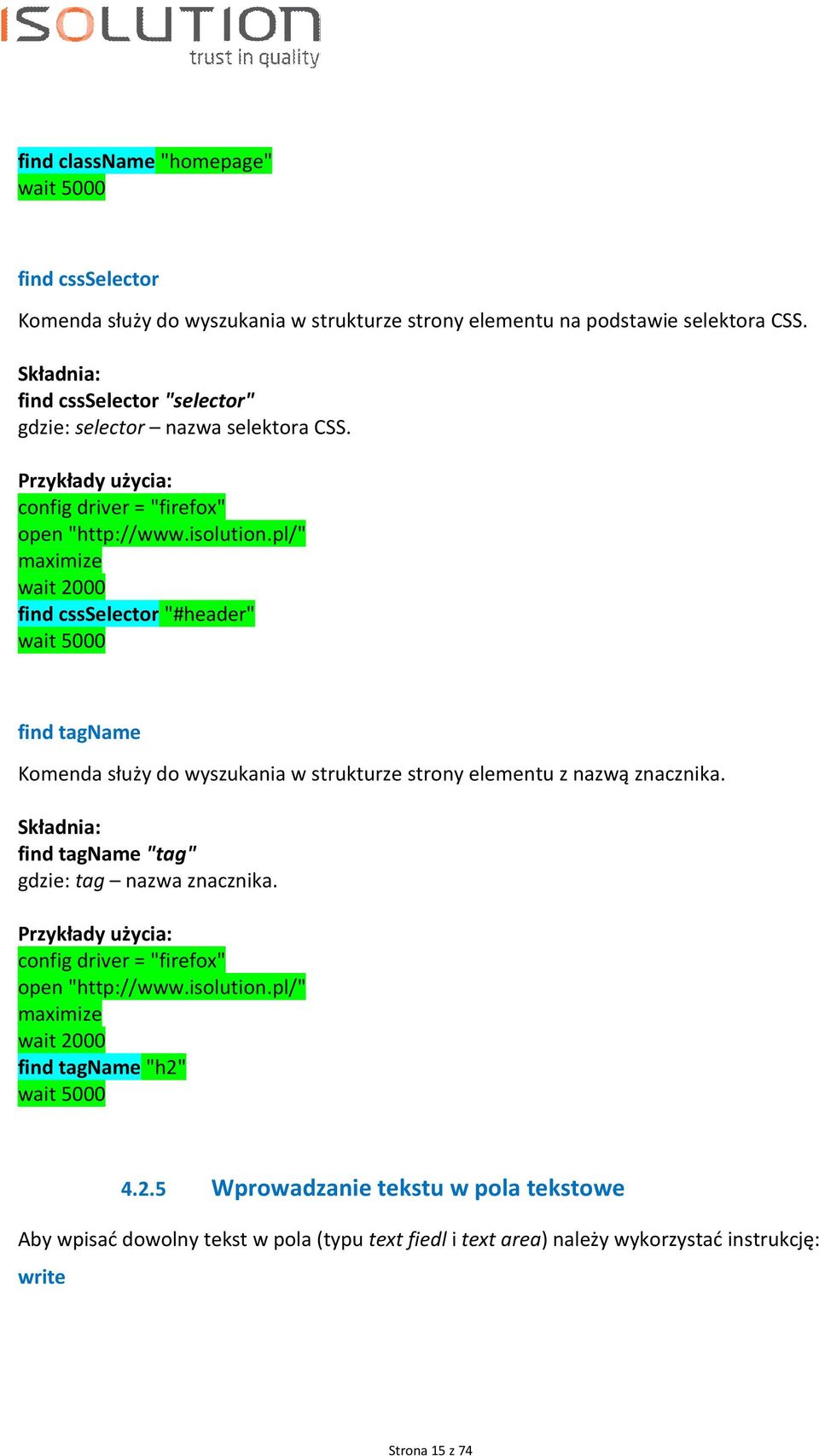 pl/" find cssselector "#header" wait 5000 find tagname Komenda służy do wyszukania w strukturze strony elementu z nazwą znacznika.