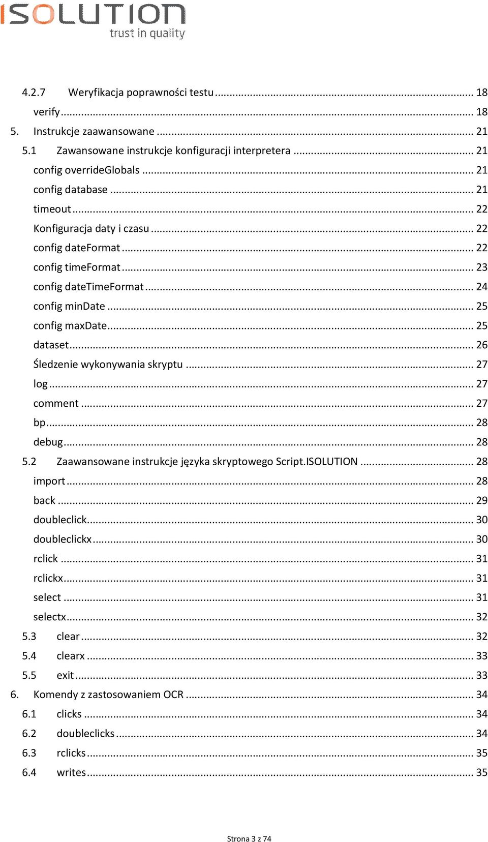.. 26 Śledzenie wykonywania skryptu... 27 log... 27 comment... 27 bp... 28 debug... 28 5.2 Zaawansowane instrukcje języka skryptowego Script.ISOLUTION... 28 import... 28 back... 29 doubleclick.
