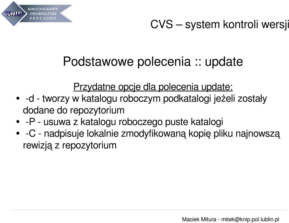 dodane do repozytorium P usuwa z katalogu roboczego puste katalogi