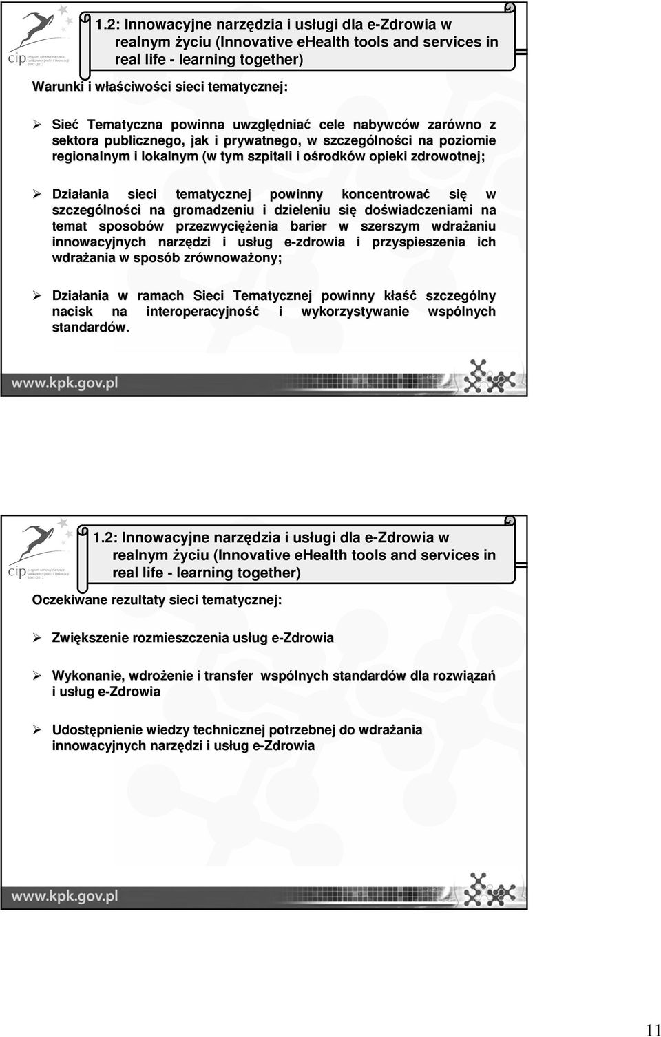 regionalnym i lokalnym (w tym szpitali i ośrodko rodków w opieki zdrowotnej; Działania ania sieci tematycznej powinny koncentrować się w szczególno lności na gromadzeniu i dzieleniu się