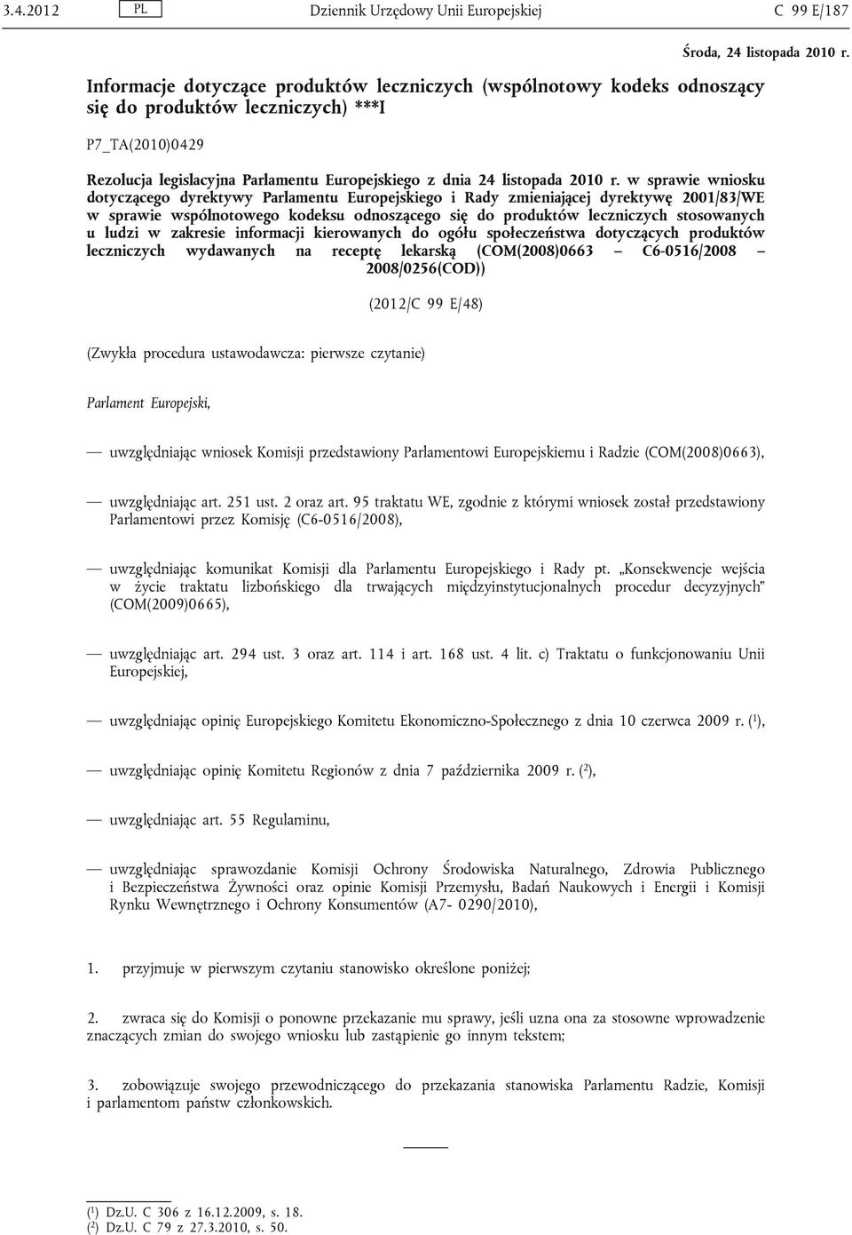 w sprawie wniosku dotyczącego dyrektywy Parlamentu Europejskiego i Rady zmieniającej dyrektywę 2001/83/WE w sprawie wspólnotowego kodeksu odnoszącego się do produktów leczniczych stosowanych u ludzi