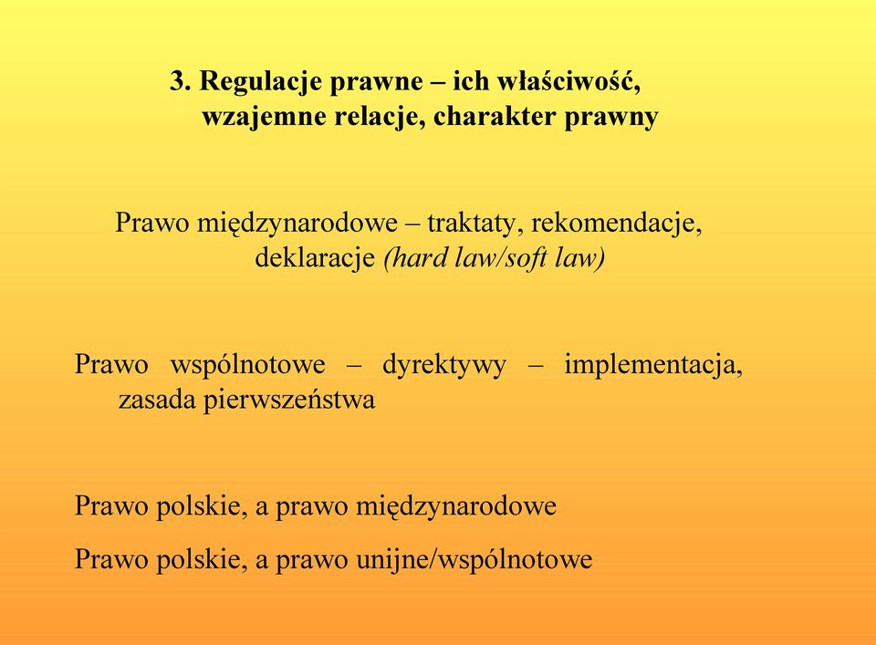 law) Prawo wspólnotowe dyrektywy implementacja, zasada pierwszeństwa