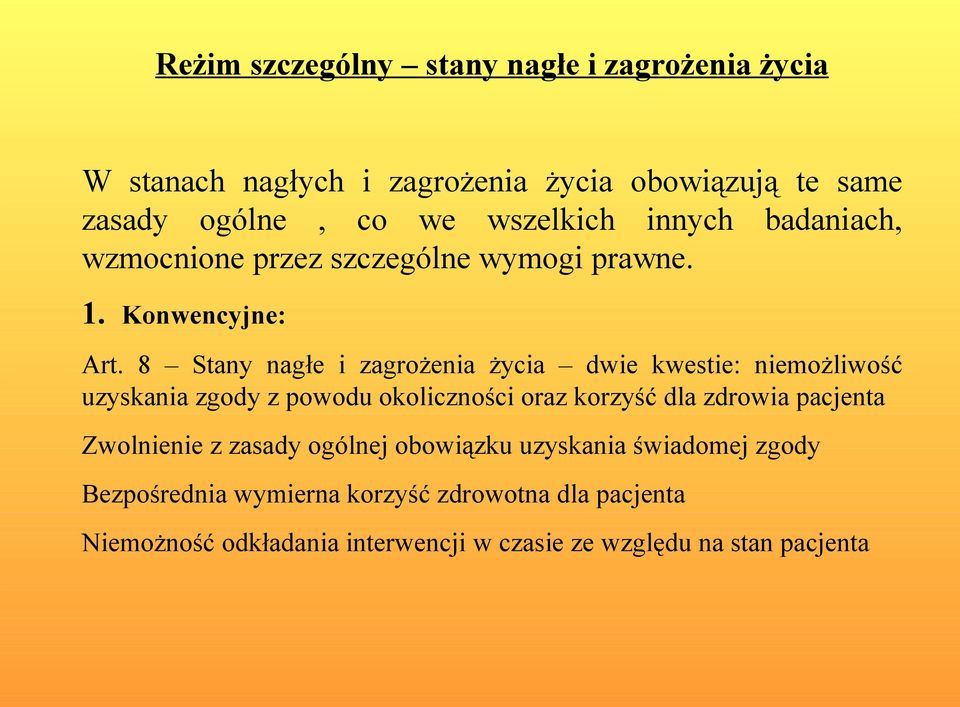 8 Stany nagłe i zagrożenia życia dwie kwestie: niemożliwość uzyskania zgody z powodu okoliczności oraz korzyść dla zdrowia pacjenta