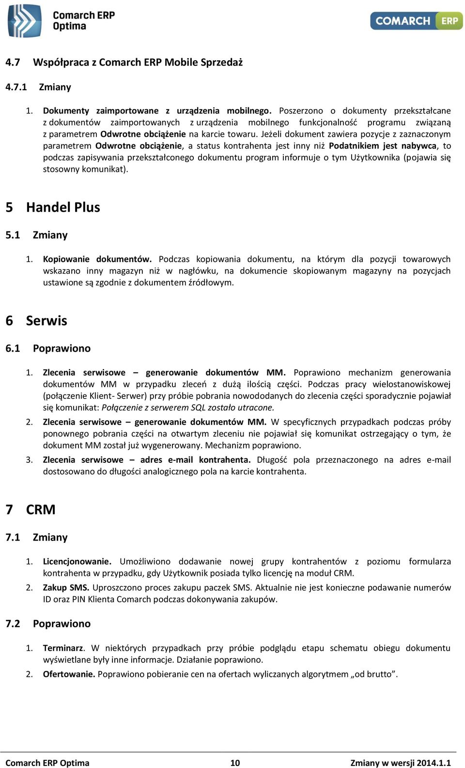 Jeżeli dokument zawiera pozycje z zaznaczonym parametrem Odwrotne obciążenie, a status kontrahenta jest inny niż Podatnikiem jest nabywca, to podczas zapisywania przekształconego dokumentu program