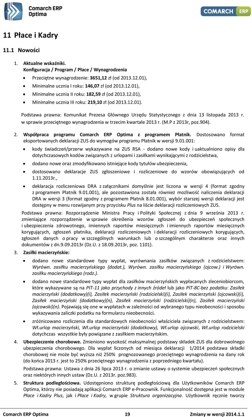 w sprawie przeciętnego wynagrodzenia w trzecim kwartale 2013 r. (M.P z 2013r, poz.904). 2. Współpraca programu Comarch ERP Optima z programem Płatnik.