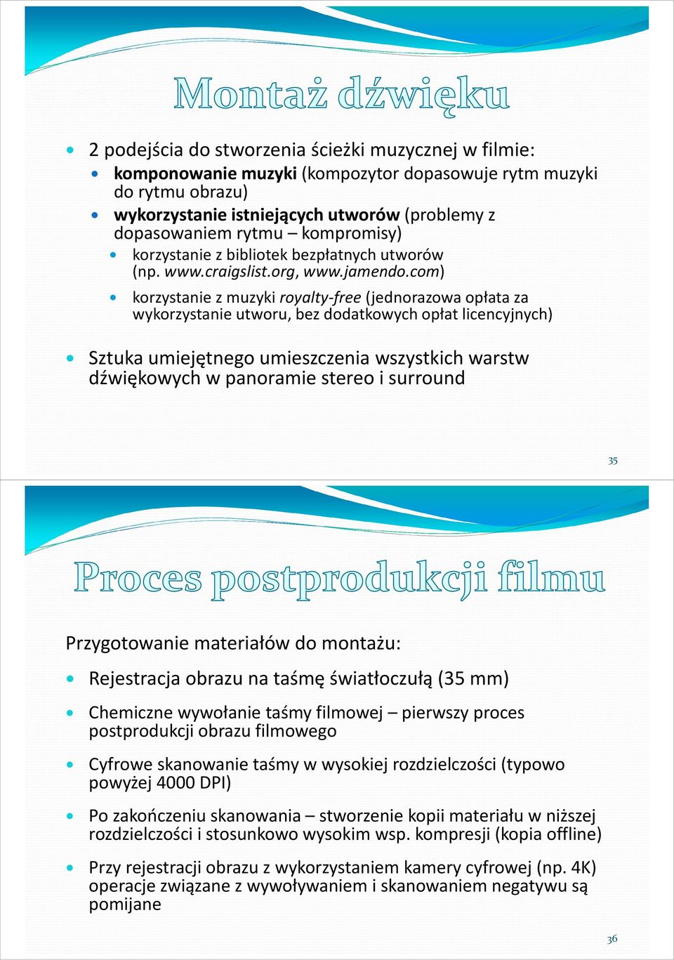 com) korzystanie z muzyki royalty-free(jednorazowa opłata za wykorzystanie utworu, bez dodatkowych opłat licencyjnych) Sztuka umiejętnego umieszczenia wszystkich warstw dźwiękowych w panoramie stereo