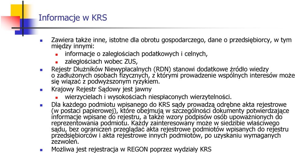 Krajowy Rejestr Sądowy jest jawny wierzycielach i wysokościach niespłaconych wierzytelności.