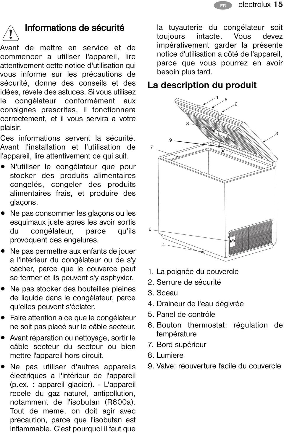 Ces informations servent la sécurité. Avant l'installation et l'utilisation de l'appareil, lire attentivement ce qui suit.