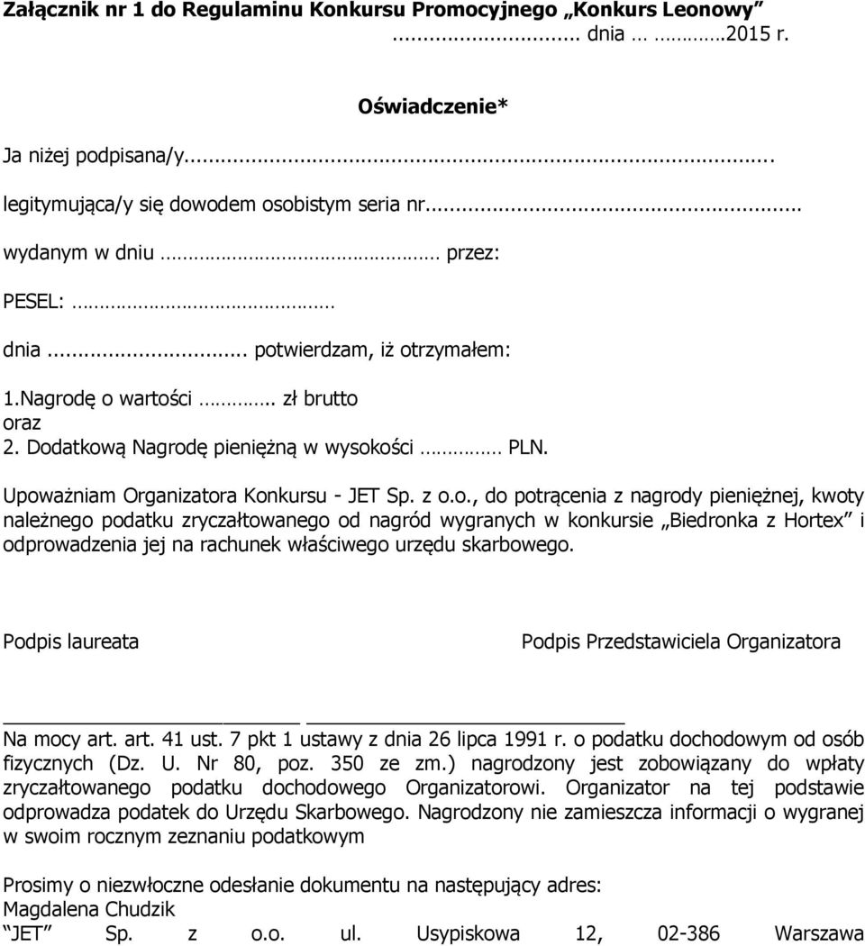 z o.o., do potrącenia z nagrody pieniężnej, kwoty należnego podatku zryczałtowanego od nagród wygranych w konkursie Biedronka z Hortex i odprowadzenia jej na rachunek właściwego urzędu skarbowego.
