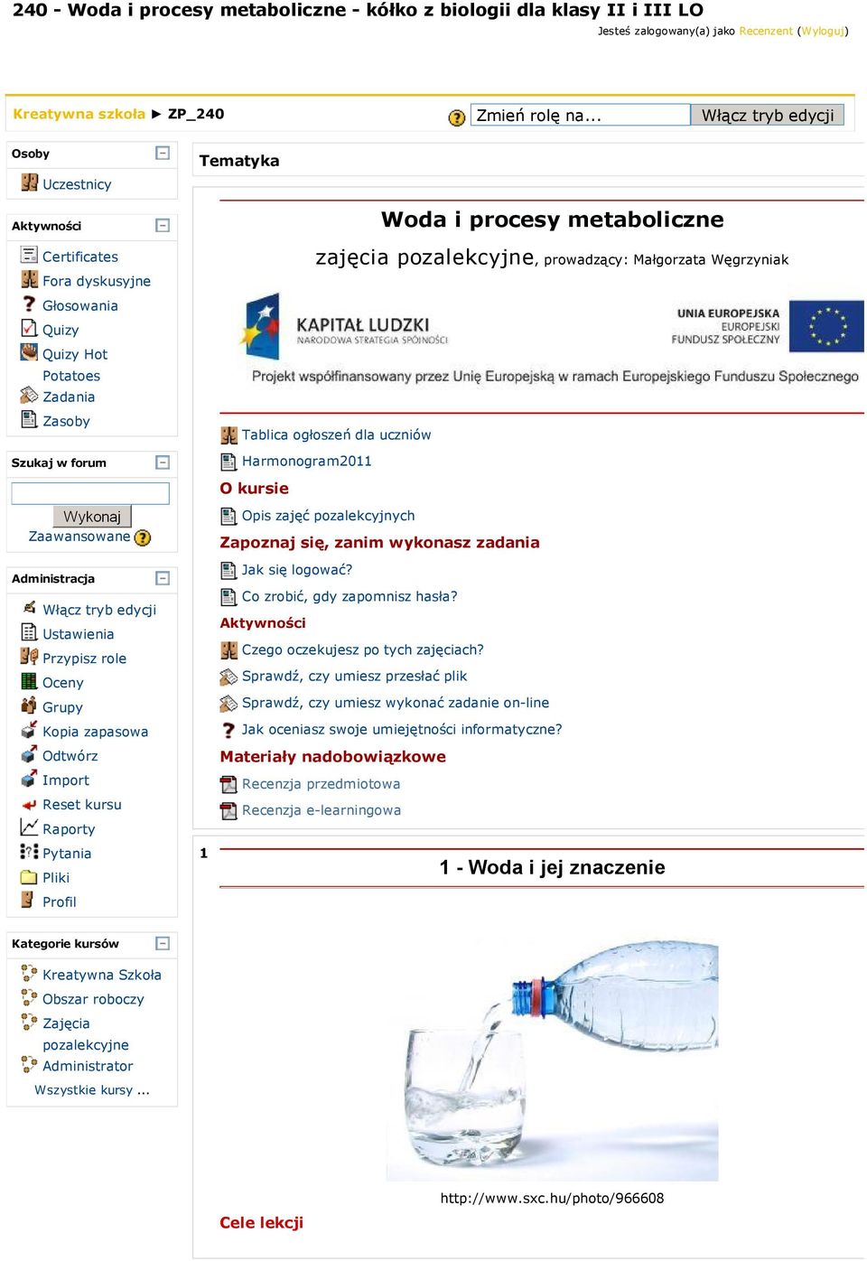 role Oceny Grupy Kopia zapasowa Odtwórz Import Reset kursu Raporty Pytania Pliki Profil 1 Woda i procesy metaboliczne zajęcia pozalekcyjne, prowadzący: Małgorzata Węgrzyniak Tablica ogłoszeń dla