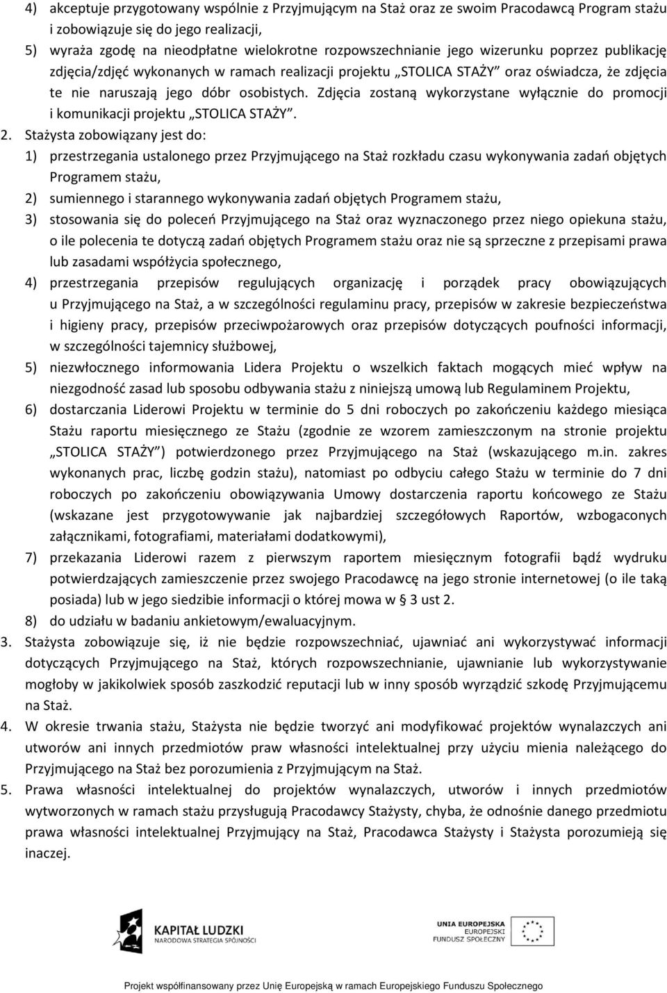 Zdjęcia zostaną wykorzystane wyłącznie do promocji i komunikacji projektu STOLICA STAŻY. 2.