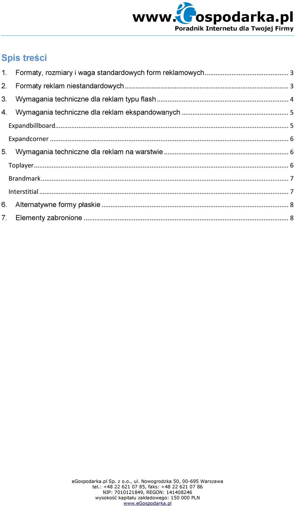 Wymagania techniczne dla reklam ekspandowanych... 5 Expandbillboard... 5 Expandcorner... 6 5.