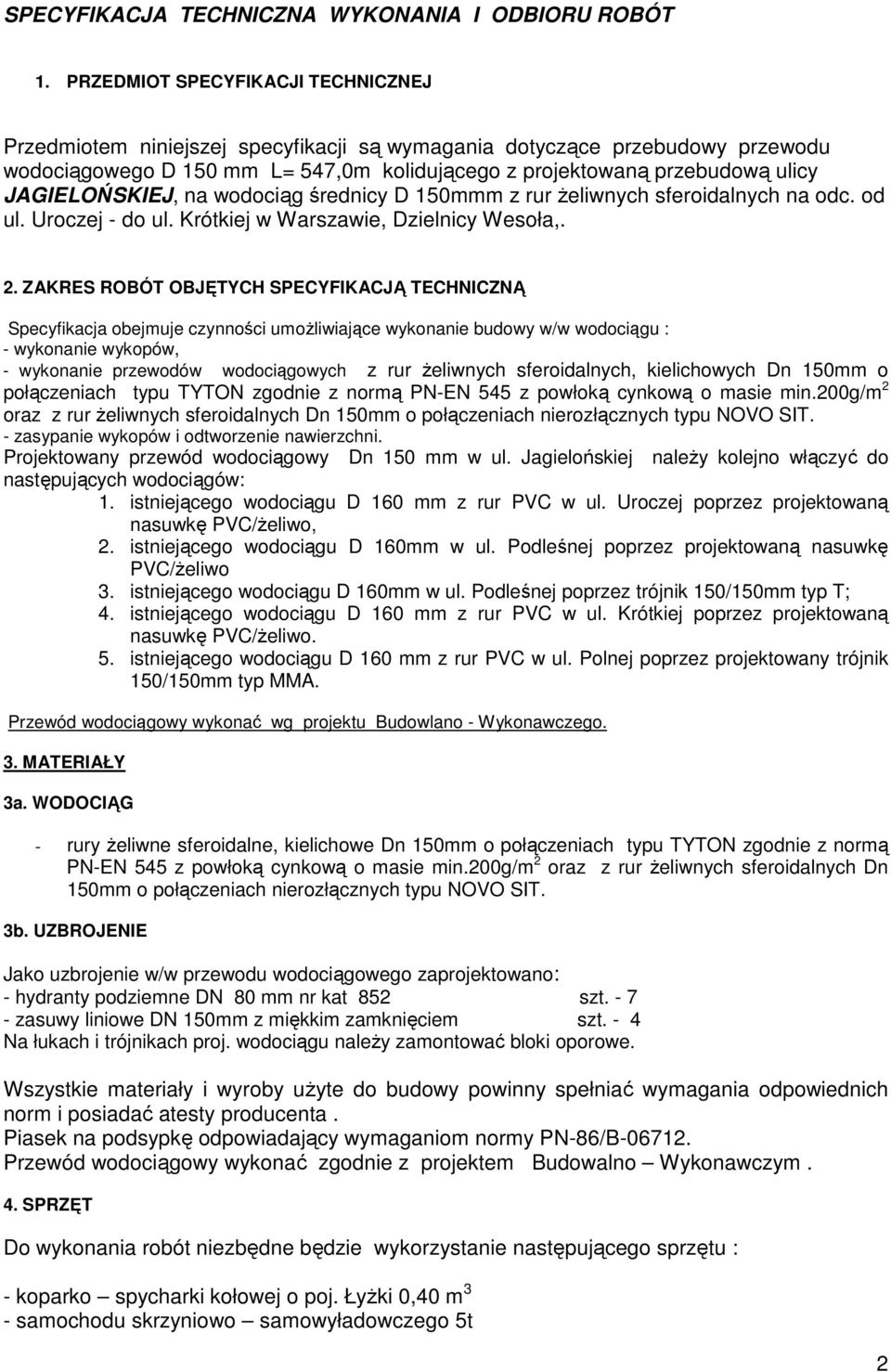 JAGIELOŃSKIEJ, na wodociąg średnicy D 150mmm z rur Ŝeliwnych sferoidalnych na odc. od ul. Uroczej - do ul. Krótkiej w Warszawie, Dzielnicy Wesoła,. 2.