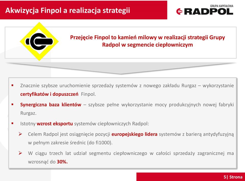 Synergiczna baza klientów szybsze pełne wykorzystanie mocy produkcyjnych nowej fabryki Rurgaz.