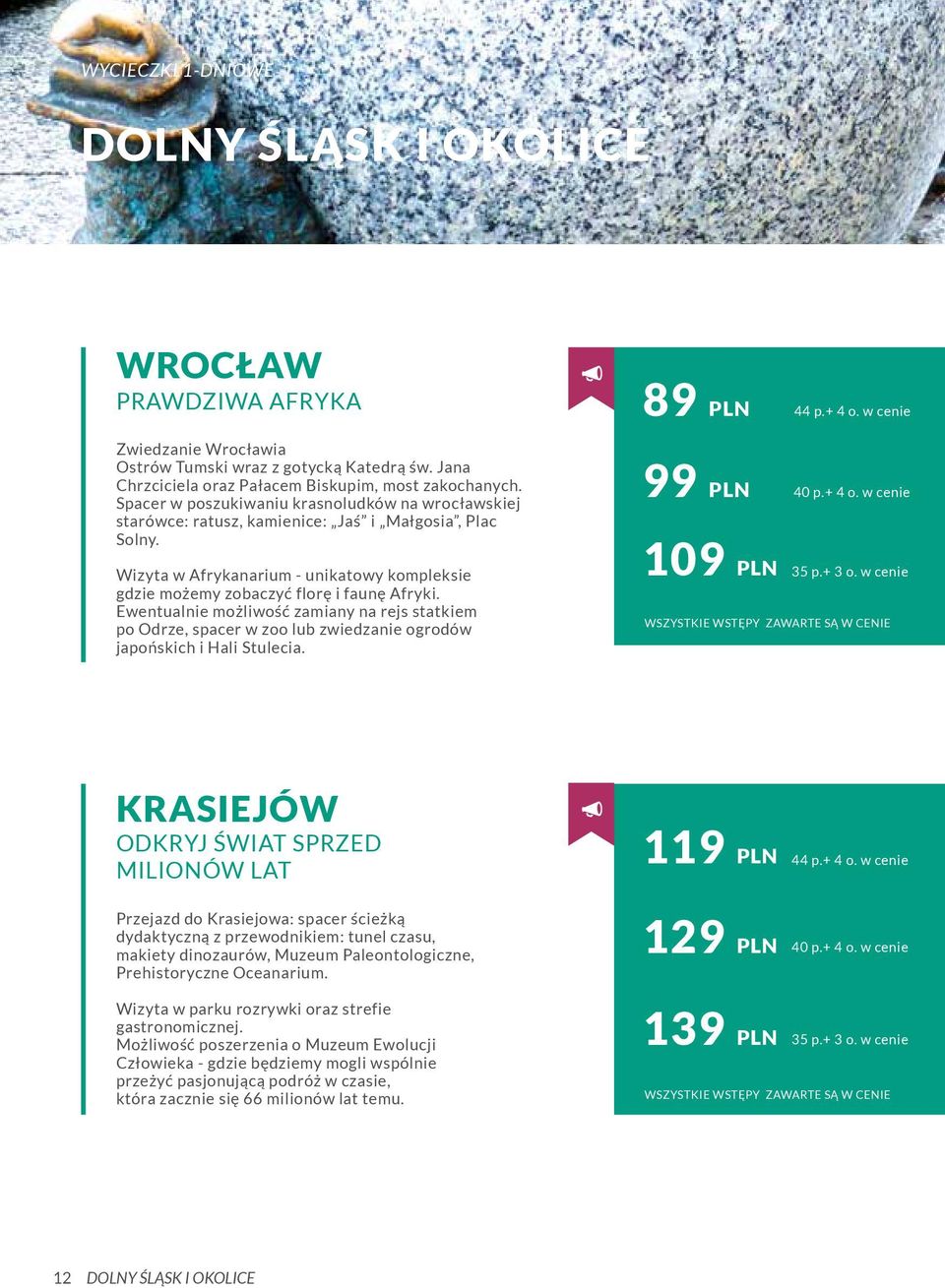 Ewentualnie możliwość zamiany na rejs statkiem po Odrze, spacer w zoo lub zwiedzanie ogrodów japońskich i Hali Stulecia.