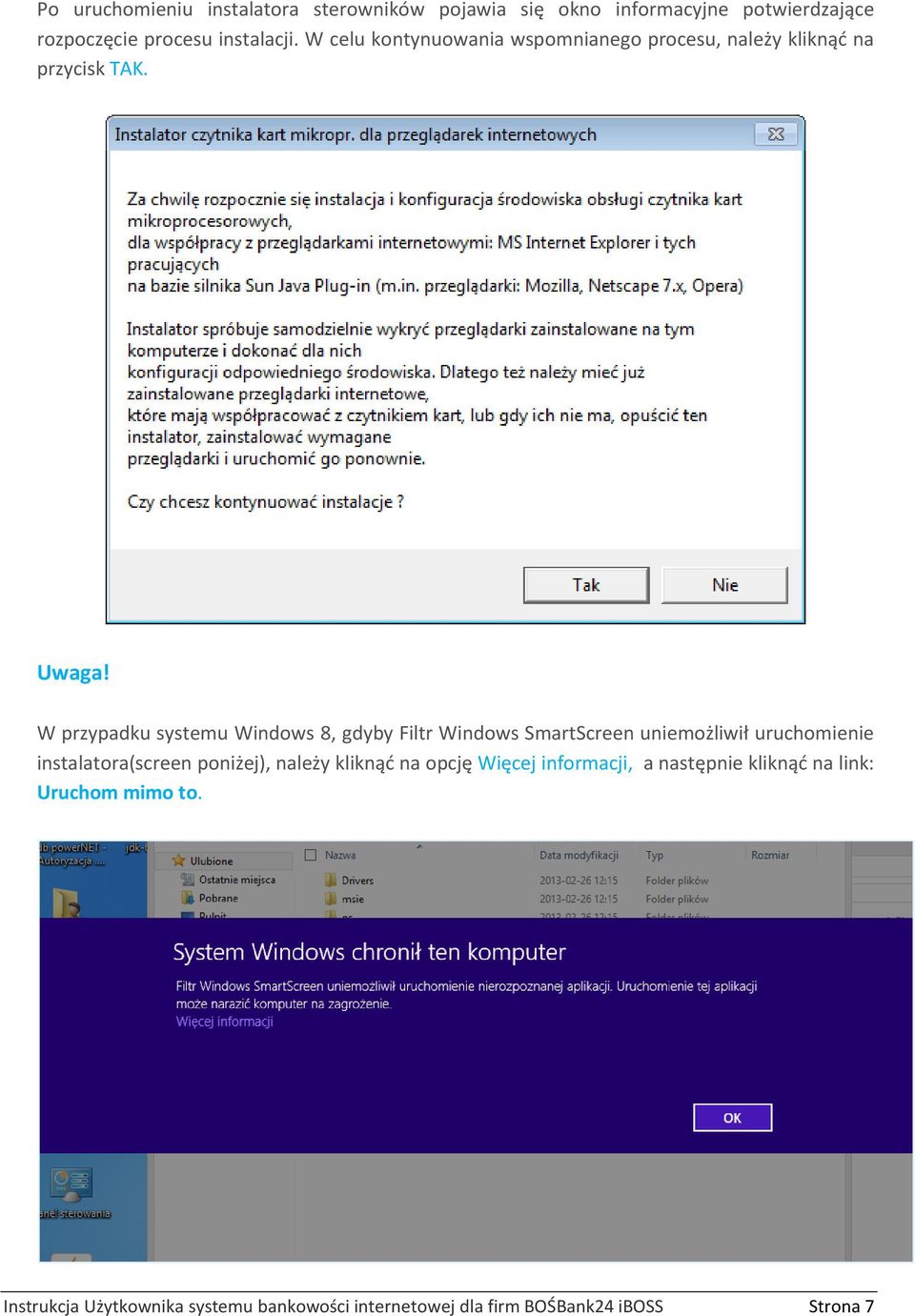 W przypadku systemu Windows 8, gdyby Filtr Windows SmartScreen uniemożliwił uruchomienie instalatora(screen poniżej),