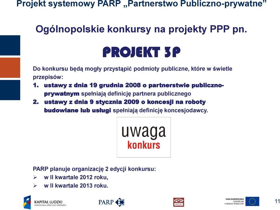 ustawy z dnia 19 grudnia 2008 o partnerstwie publiczno- prywatnym spełniają definicję partnera publicznego 2.