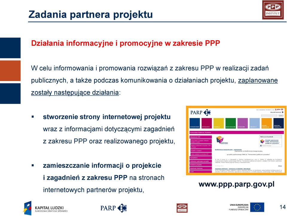 działania: stworzenie strony internetowej projektu wraz z informacjami dotyczącymi zagadnień z zakresu PPP oraz realizowanego