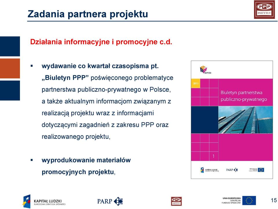 aktualnym informacjom związanym z realizacją projektu wraz z informacjami dotyczącymi zagadnień