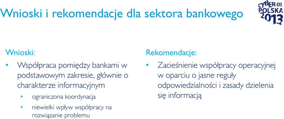 niewielki wpływ współpracy na rozwiązanie problemu Rekomendacje: Zacieśnienie