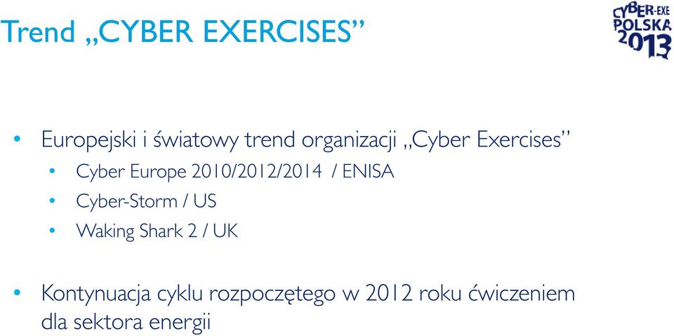 / ENISA Cyber-Storm / US Waking Shark 2 / UK