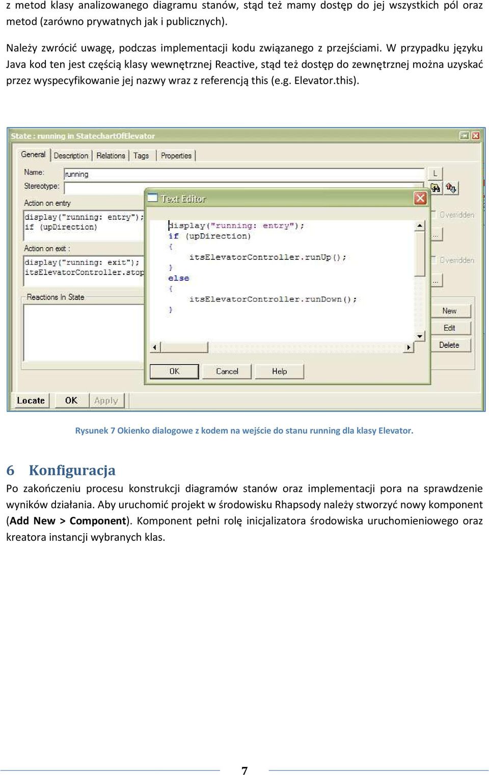 W przypadku języku Java kod ten jest częścią klasy wewnętrznej Reactive, stąd też dostęp do zewnętrznej można uzyskać przez wyspecyfikowanie jej nazwy wraz z referencją this (e.g. Elevator.this).