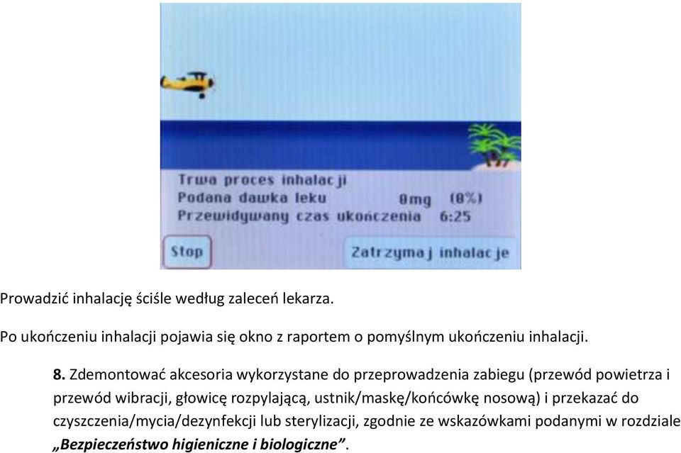 Zdemontować akcesoria wykorzystane do przeprowadzenia zabiegu (przewód powietrza i przewód wibracji, głowicę