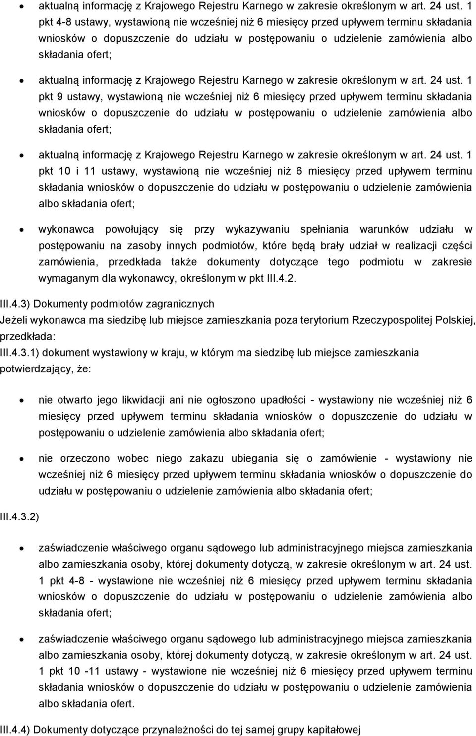 ustawy, wystawioną nie wcześniej niż 6 miesięcy przed upływem terminu składania wniosków o dopuszczenie do udziału w postępowaniu o udzielenie zamówienia albo składania ofert;  1 pkt 10 i 11 ustawy,