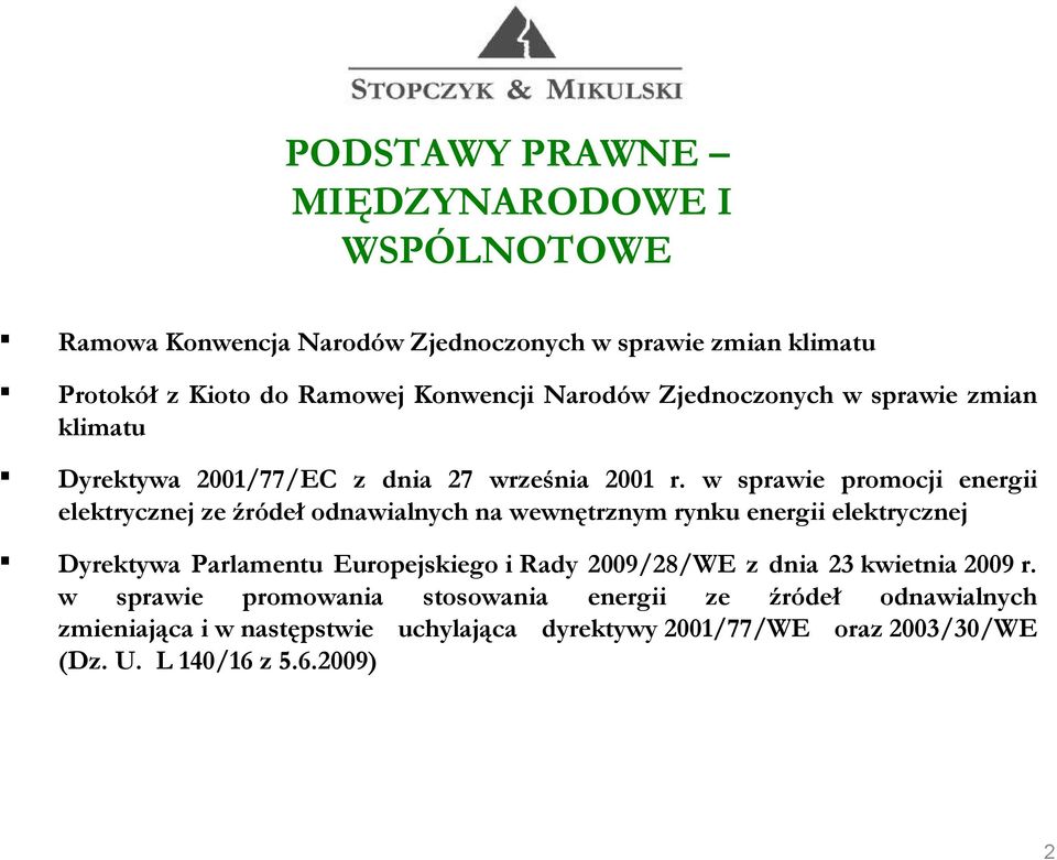 w sprawie promocji energii elektrycznej ze źródeł odnawialnych na wewnętrznym rynku energii elektrycznej Dyrektywa Parlamentu Europejskiego i Rady