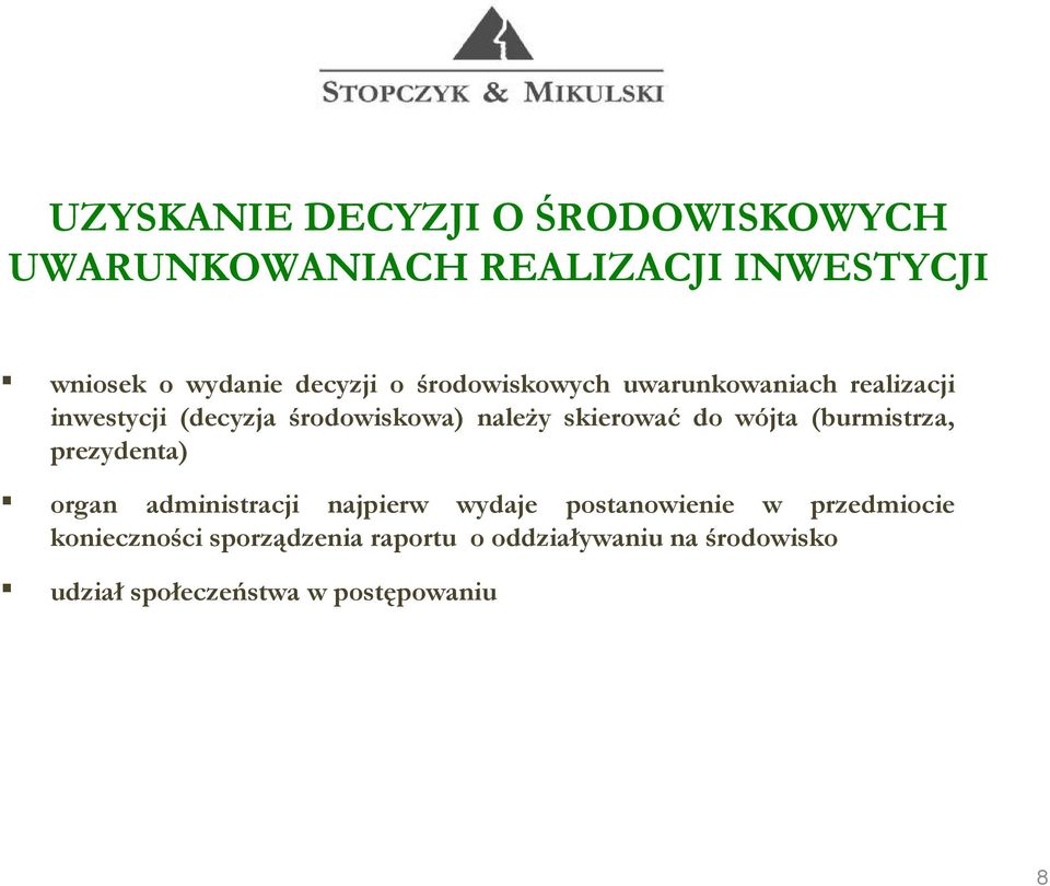 wójta (burmistrza, prezydenta) organ administracji najpierw wydaje postanowienie w przedmiocie