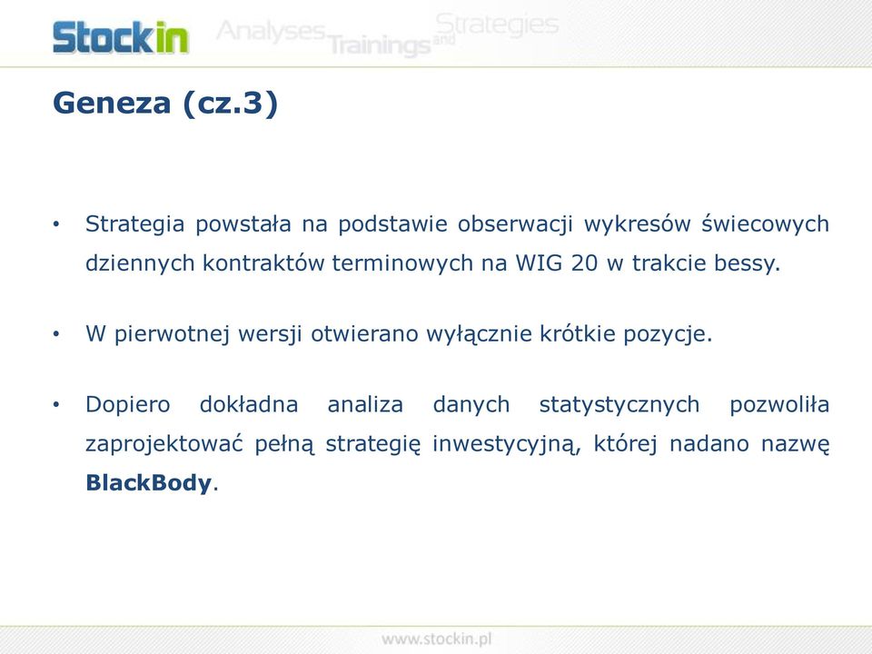 kontraktów terminowych na WIG 20 w trakcie bessy.