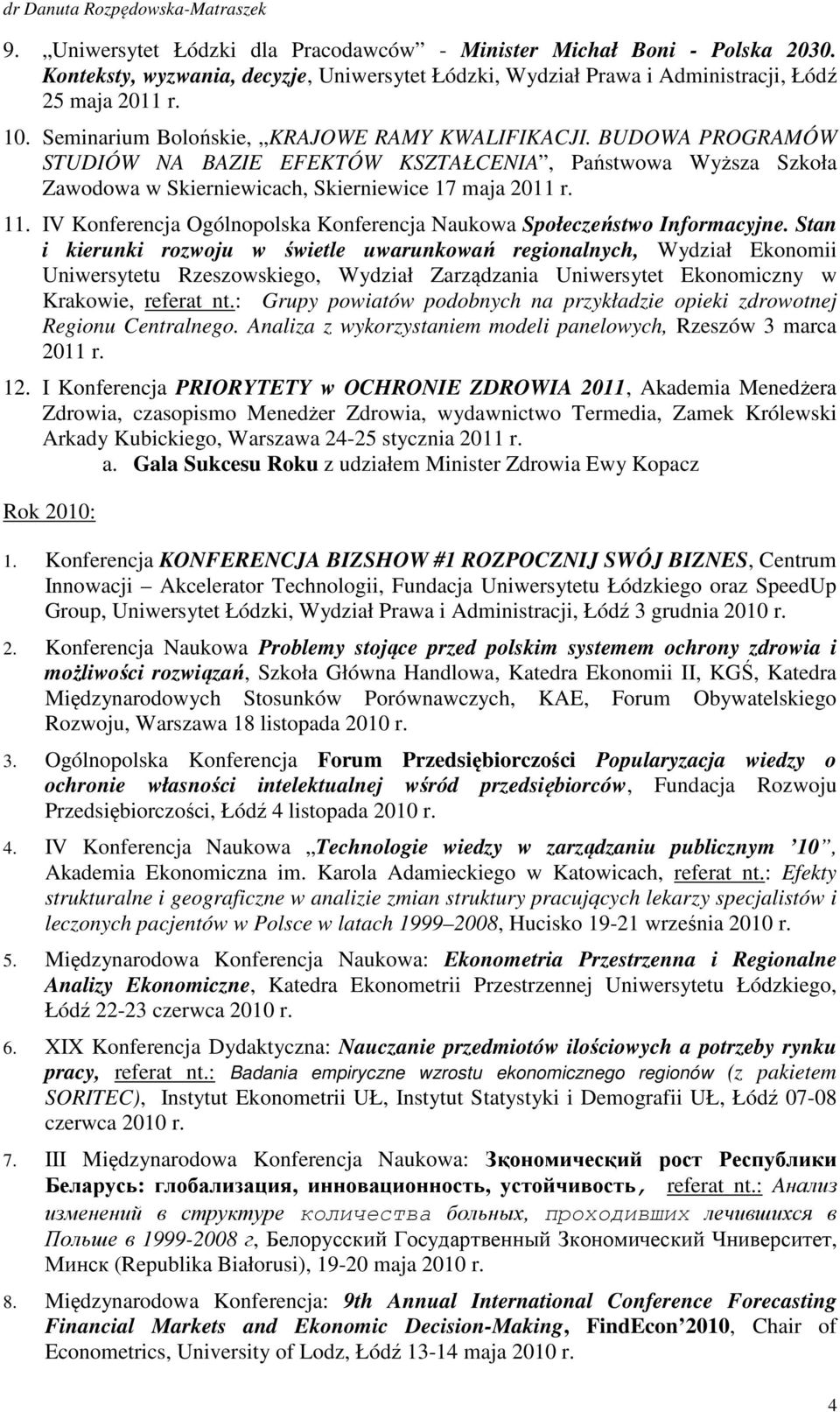 IV Konferencja Ogólnopolska Konferencja Naukowa Społeczeństwo Informacyjne.