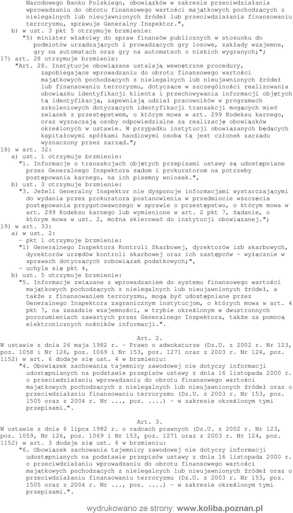 3 pkt 5 otrzymuje brzmienie: "5) minister właściwy do spraw finansów publicznych w stosunku do podmiotów urządzających i prowadzących gry losowe, zakłady wzajemne, gry na automatach oraz gry na