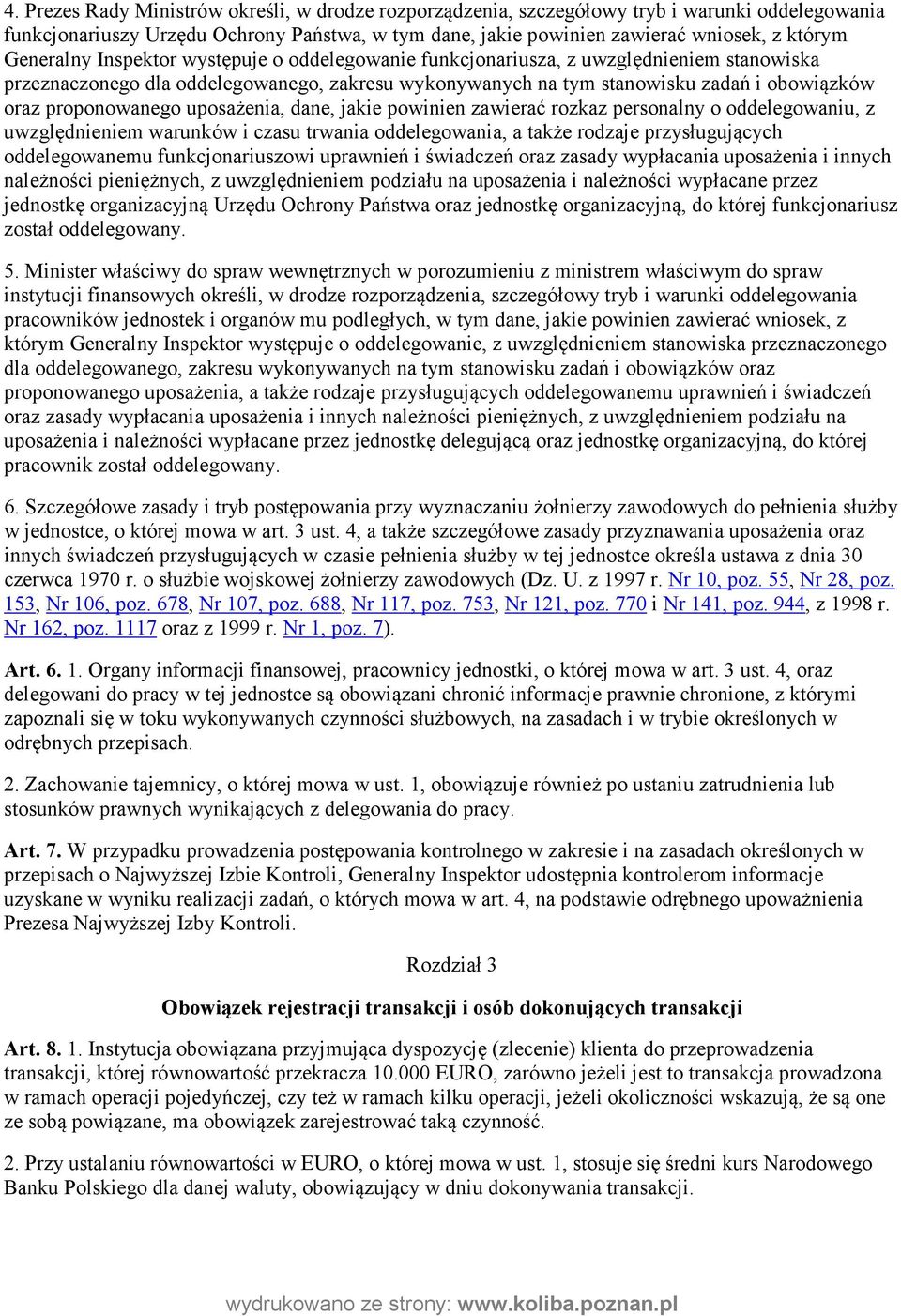 proponowanego uposażenia, dane, jakie powinien zawierać rozkaz personalny o oddelegowaniu, z uwzględnieniem warunków i czasu trwania oddelegowania, a także rodzaje przysługujących oddelegowanemu