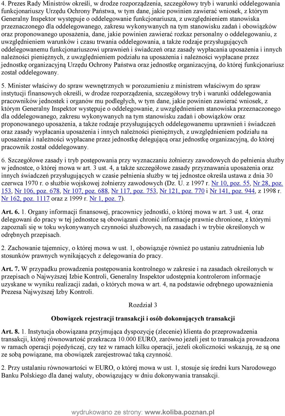 proponowanego uposażenia, dane, jakie powinien zawierać rozkaz personalny o oddelegowaniu, z uwzględnieniem warunków i czasu trwania oddelegowania, a także rodzaje przysługujących oddelegowanemu