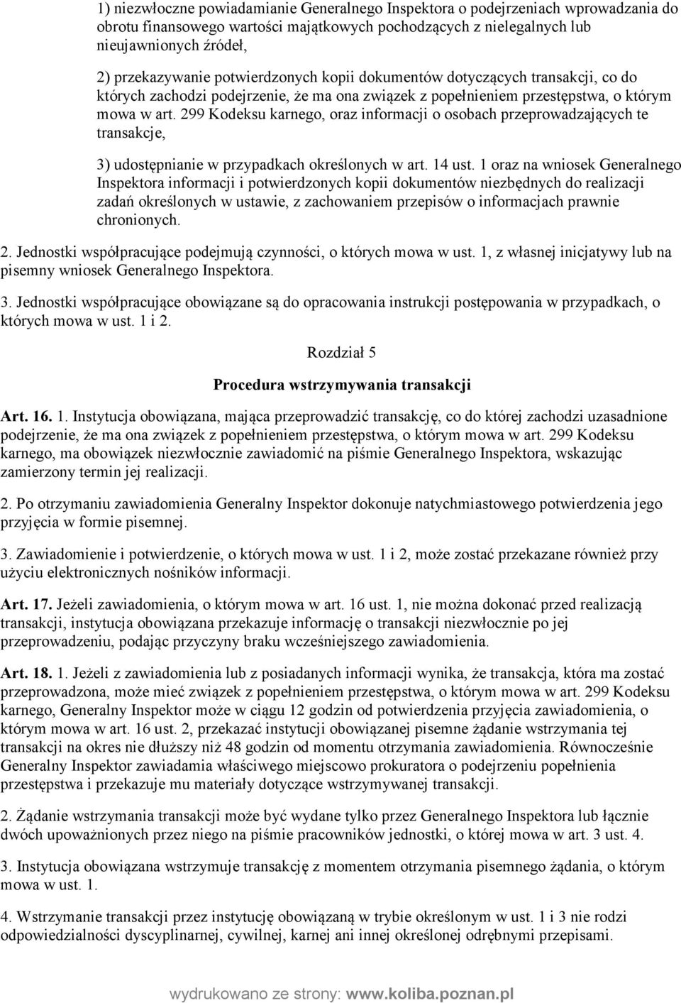 299 Kodeksu karnego, oraz informacji o osobach przeprowadzających te transakcje, 3) udostępnianie w przypadkach określonych w art. 14 ust.