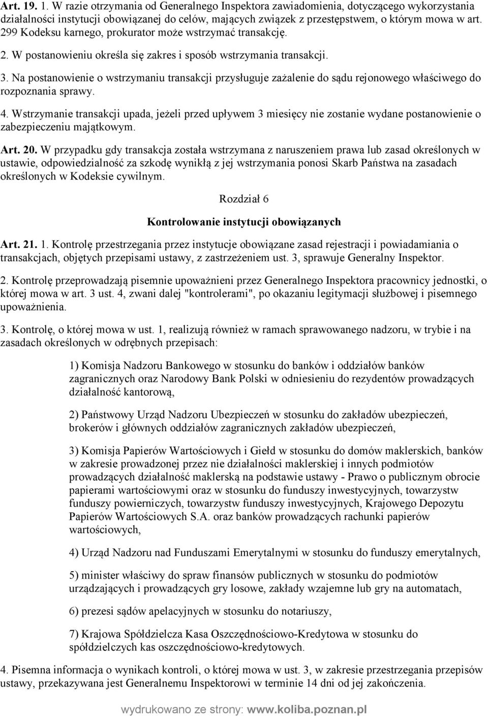 Na postanowienie o wstrzymaniu transakcji przysługuje zażalenie do sądu rejonowego właściwego do rozpoznania sprawy. 4.