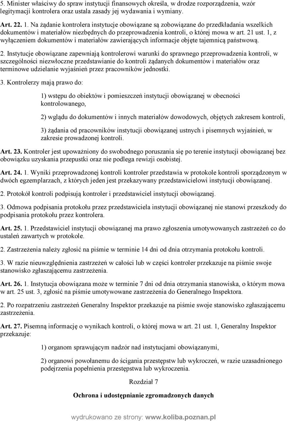 1, z wyłączeniem dokumentów i materiałów zawierających informacje objęte tajemnicą państwową. 2.