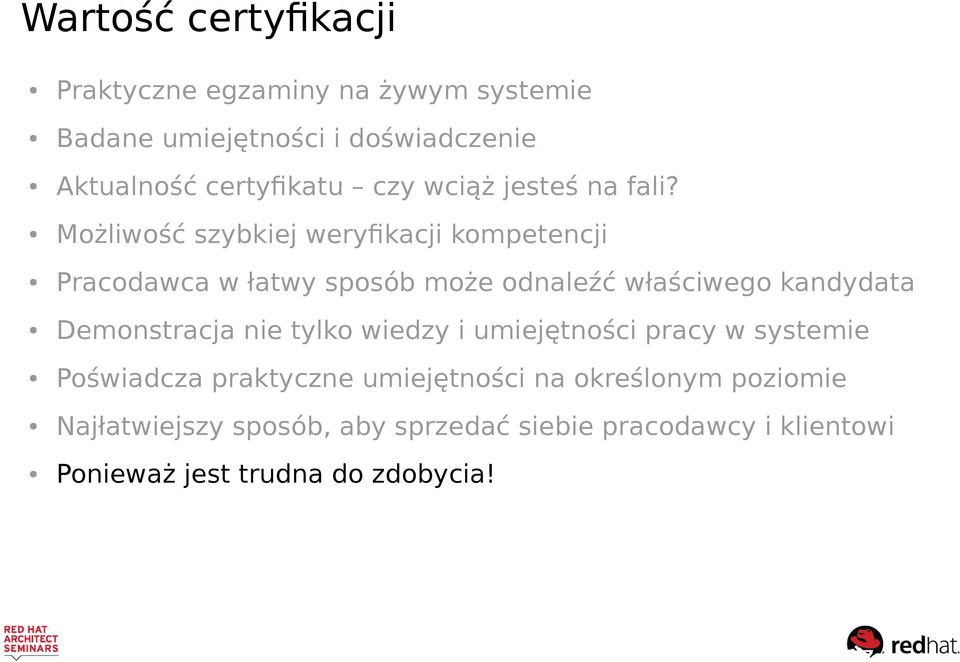 Możliwość szybkiej weryfikacji kompetencji Pracodawca w łatwy sposób może odnaleźć właściwego kandydata Demonstracja