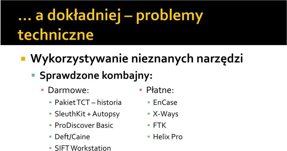 EnCase SleuthKit + Autopsy X-Ways ProDiscover