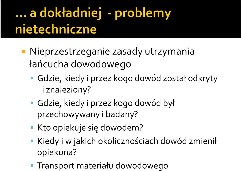 Gdzie, kiedy i przez kogo dowód był przechowywany i badany?