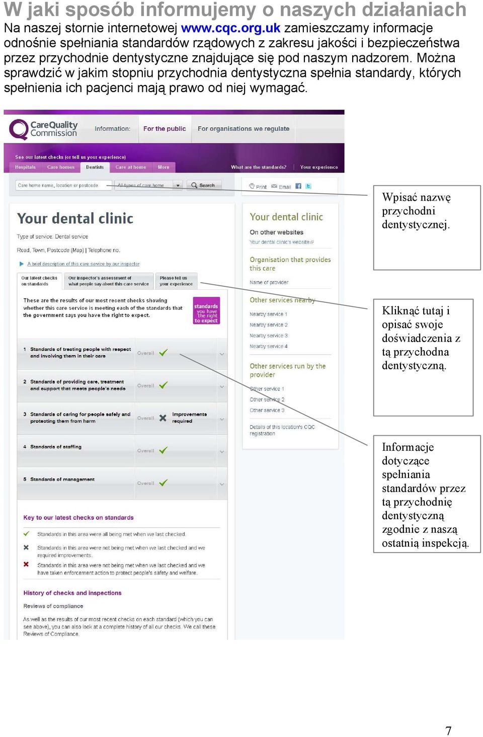 naszym nadzorem. Można sprawdzić w jakim stopniu przychodnia dentystyczna spełnia standardy, których spełnienia ich pacjenci mają prawo od niej wymagać.