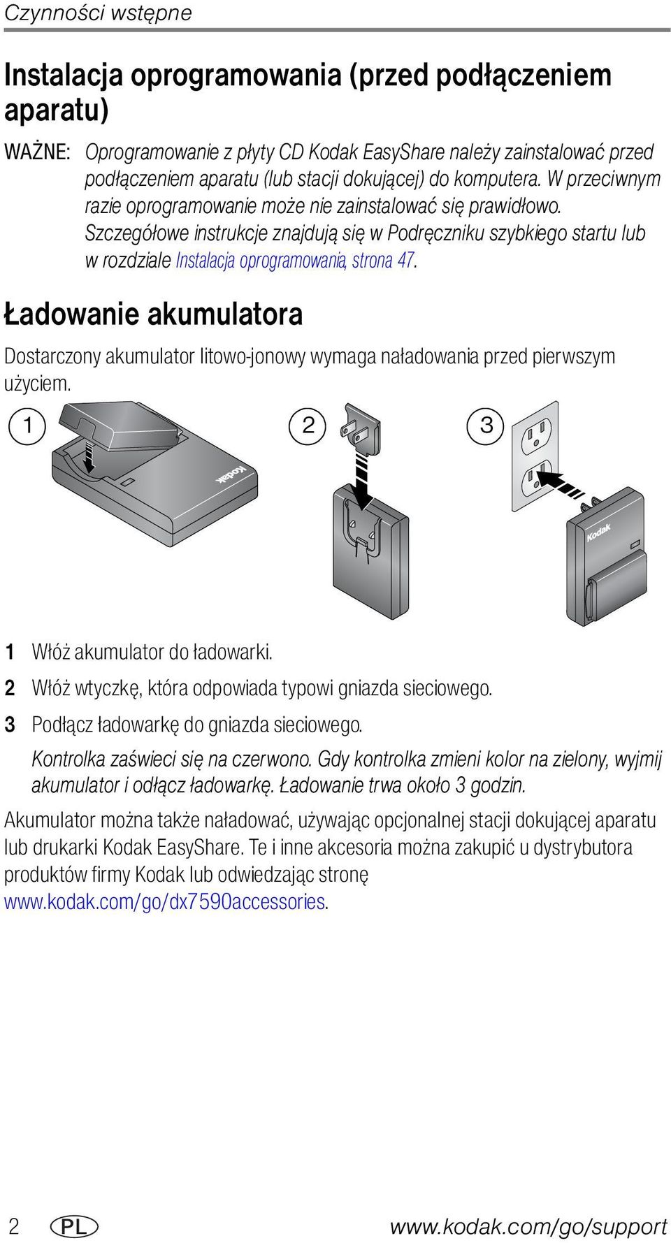 Szczegółowe instrukcje znajdują się w Podręczniku szybkiego startu lub w rozdziale Instalacja oprogramowania, strona 47.