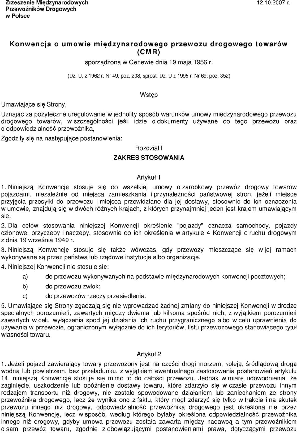 tego przewozu oraz o odpowiedzialność przewoźnika, Zgodziły się na następujące postanowienia: Rozdział I ZAKRES STOSOWANIA Artykuł 1 1.